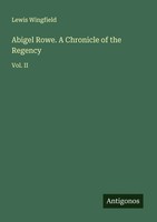 Abigel Rowe. A Chronicle Of The Regency Vol. Ii Lewis Wingfield Taschenbuch 2025