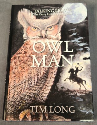 *SIGNED/INSCRIBED* Owl Man: Talking Leaves, The Crazy Horse.., Tim Long, HC/VG+