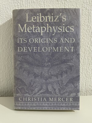Leibniz's Metaphysics Its Origins and Development / Christia Mercer