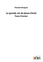 Florent Broquin | La Grande Vie De JéSus-Christ | Buch | FranzöSisch (2022)