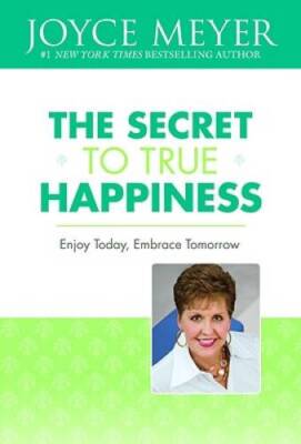 The Secret to True Happiness: Enjoy Today, Embrace Tomorrow - Hardcover - GOOD