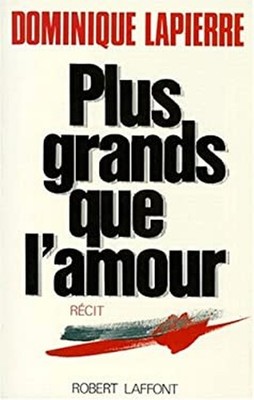 Plus grands que l'amour French Edition Dominique Lapierre