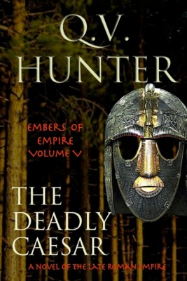 The Deadly Caesar: A Novel Of The Late Roman Empire