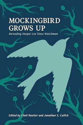 Mockingbird Grows Up: Re-Reading Harper Lee Since Watchman Miche