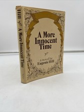 1979 A More Innocent Time by Eugenie Hill Hardcover Dust Jacket Book Club Editio