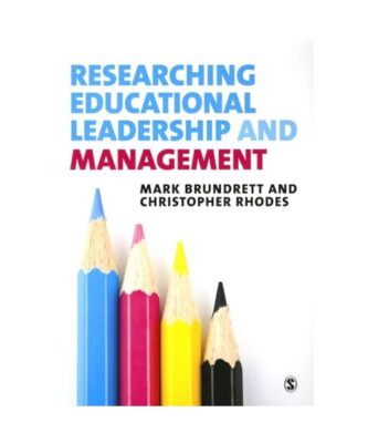 Researching Educational Leadership and Management: Methods and Approaches, Mark 