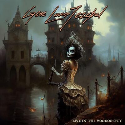 GENE LOVES JEZEBEL - LIVE IN THE VOODOO CITY [CD]