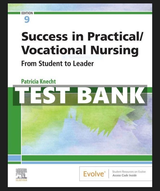 TESTBANK Success in Practical Vocational Nursing Student to Leader 9th Knecht TESTBANK Success in Practical Vocational Nursing Student to Leader 9th Knecht