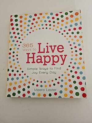 365 Ways to Live Happy: Simple Ways to Find Joy Every Day Book