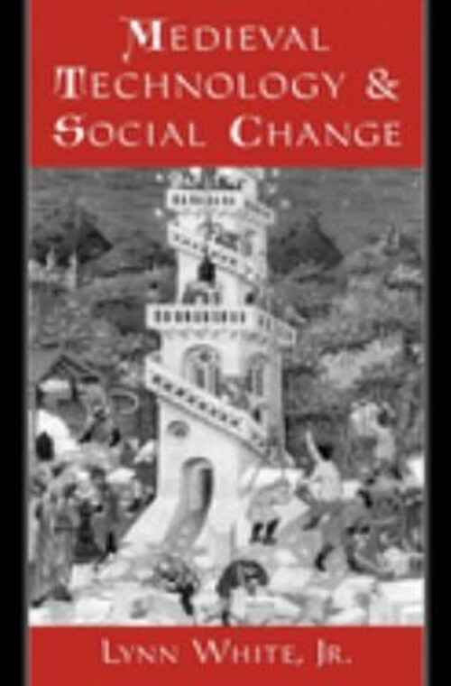 Medieval Technology and Social Change Paperback Lynn, Jr., White,