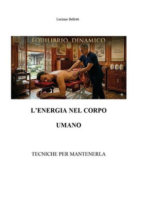 Bellotti Luciano Bücher - Dynamisches Gleichgewicht. Die Energie im menschlichen Körper. Tecnich