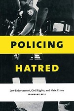 POLICING HATRED: LAW ENFORCEMENT, CIVIL RIGHTS, AND HATE By Jeannine Bell *NEW*