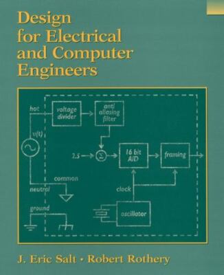 Design for Electrical and Computer Engineers by Robert Rothery and J. Eric Salt