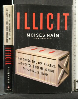 ILLICIT. Moisés Naim. Doubleday.