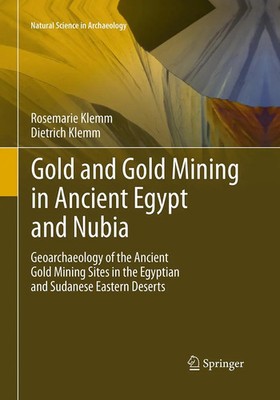 Go*d and Go*d Mining in Ancient Egypt and Nubia Rosemarie Klemm (u. a.) Buch xx