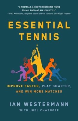 Essential Tennis : Improve Faster, Play Smarter, and Win More Mat