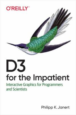 D3 for the Impatient: Interactive Graphics for Programmers and Scientists, Janer