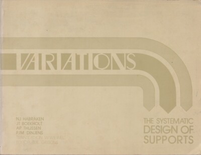 ARCHITECTURE , VARIATIONS,THE SYSTEMATIC DESIGN OF SUPPORTS , HABRAKEN etal