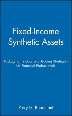 Fixed-Income Synthetic Assets: Packaging, Pricing, and Trading Strategies for F