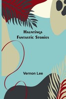 Vernon Lee | Hauntings; Fantastic Stories | Taschenbuch | Englisch (2022)