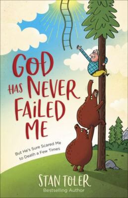 God Has Never Failed Me: But He's Sure Scared Me to Death a Few Times by Toler, 