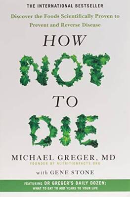 How Not To Die - Paperback By Dr Michael Greger, Gene Stone - VERY GOOD