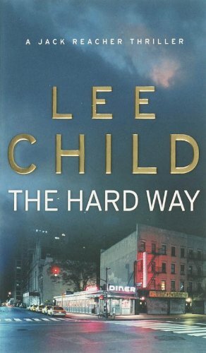 The Hard Way: (Jack Reacher 10) By Lee Child. 9780553815870