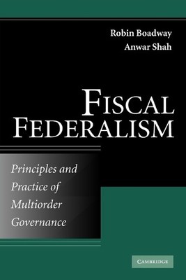 Fiscal Federalism by Robin Boadway, Anwar Shah - 9780521732116