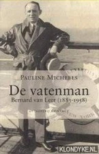 DE VATENMAN BERNARD VAN LEER (1883 - 1958) By Pauline Micheels **Excellent**