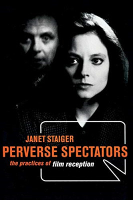 Perverse Spectators: The Practices of Film Reception - Paperback NEW Staiger, Ja