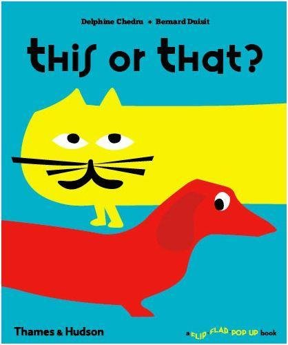 This or That?: A Flip Flap Pop Up Book: 0 - Chedru, Delphine