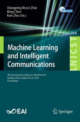 Machine Learning and Intelligent Communications Xiangping Bryce Zhai