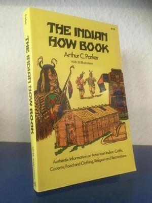 The Indian How Book Parker, Arthur C.: