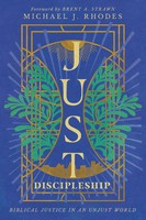 Just Discipleship Biblical Justice In An Unjust World Michael J. Rhodes Buch