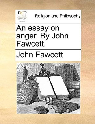 Ein Essay über Wut. Von John Fawcett.