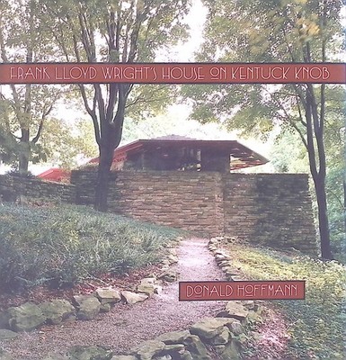 Frank Lloyd Wrights House on Kentuck Knob Hoffmann, Donald: