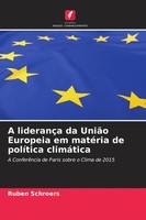 Ruben Schroers | A LiderançA Da UniãO Europeia Em MatéRia De PolíTica ClimáTica
