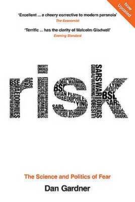 Risk: The Science and Politics of Fear. Dan Gardner - Paperback - GOOD