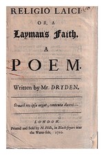 Dryden, JOHN Religio laici : or, A layman's faith. A poem. Written by Mr. Dryden