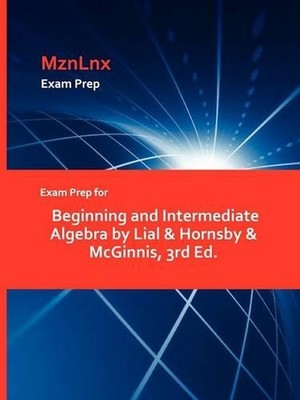 Exam Prep for Beginning and Intermediate Algebra by Lial & Hornsby (Taschenbuch)