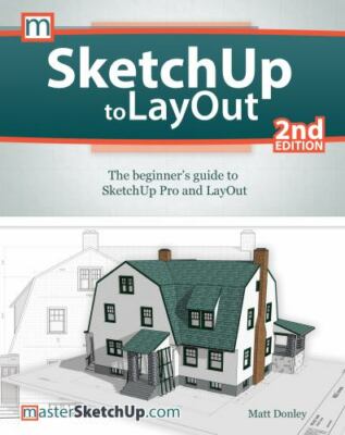 SketchUp to LayOut 2nd edition - NEW Designer, Student,  3D Models, Drawings,