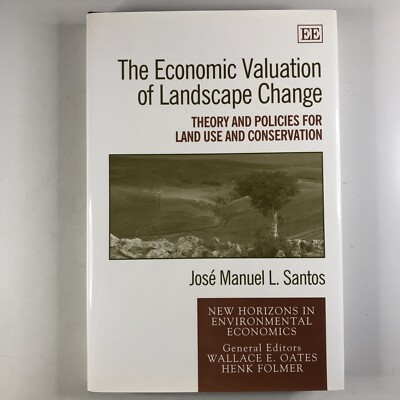 The Economic Valuation of Landscape Change: Theory Policies Lan Use Jose Santos