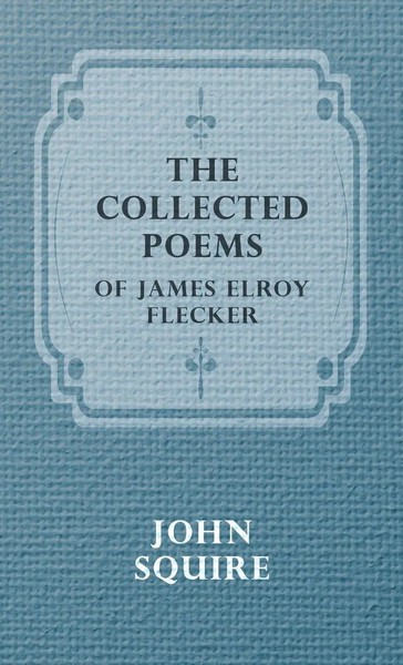 James Elroy Flecker | The Collected Poems Of James Elroy Flecker | Buch (2008)-image