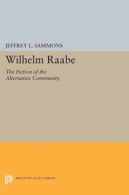 Jeffrey L. Sammons Wilhelm Raabe (Paperback) Princeton Legacy Library