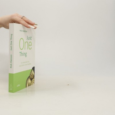 Just One Thing: So entwickeln Sie das Gehirn eines Buddha  |  Rick Hanson