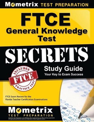 FTCE General Knowledge Test Secrets Study Guide: FTCE Exam Review for the Florid