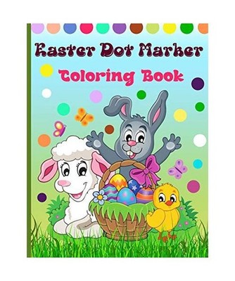 Easter Dot Marker Coloring Book: Do a Dot Activity Book for Kids With Easy Guide