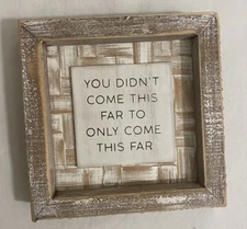 Adams & Co 5"x 5" Wood Framed Sign You Didn't Come This Far RETIRED NEW