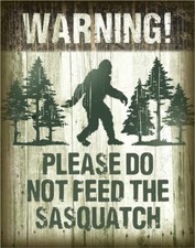 New Tin Signs Sasquatch Do Not Feed 2096