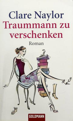 Buch Clare Naylor TRAUMMANN ZU VERSCHENKEN, Roman, 367 Seiten, Goldmann TB